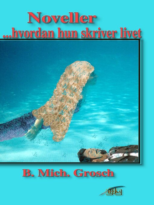 Title details for Noveller  ...hvordan hun skriver livet by B. Mich. Grosch - Available